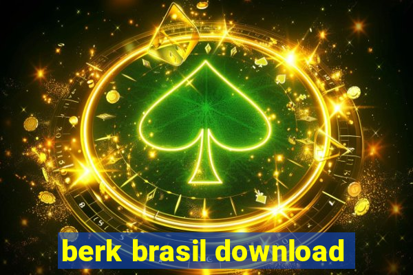 berk brasil download